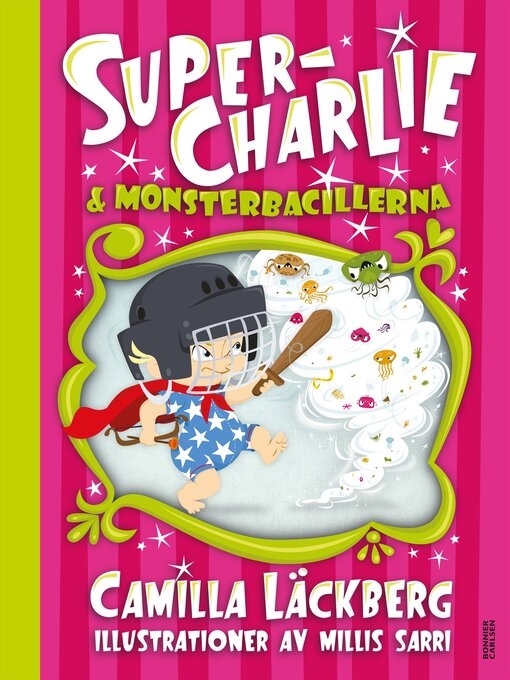 Titeldetaljer för Super-Charlie och monsterbacillerna av Camilla Läckberg - Tillgänglig